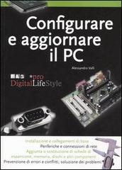 Configurare e aggiornare il PC di Alessandro Valli edito da FAG