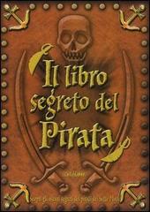 Il libro segreto del pirata. Con gadget di Sue Unstead edito da Crealibri