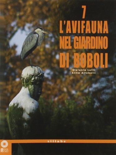 L' avifauna mel giardino di Boboli di Anna Altobelli, Stefania Lotti edito da Sillabe