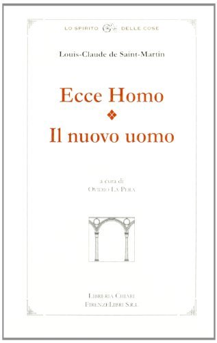 Ecce homo. Il nuovo uomo di Louis-Claude de Saint-Martin edito da Libreria Chiari