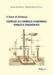 Il tutor di chimica. Esercizi di chimica generale svolti e ragionati di Anna Da Pozzo, Massimiliano Errico edito da S.G.E.