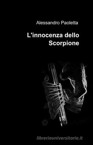 L' innocenza dello scorpione di Alessandro Paoletta edito da ilmiolibro self publishing