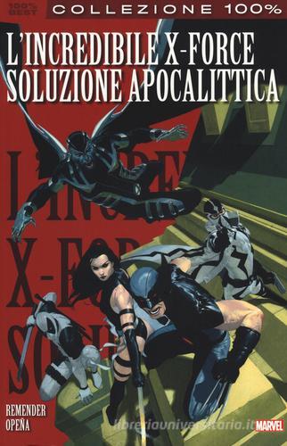 Soluzione apocalittica. L'incredibile X-Force vol.1 di Rick Remender, Jerome Opeña, Leonardo Manco edito da Panini Comics
