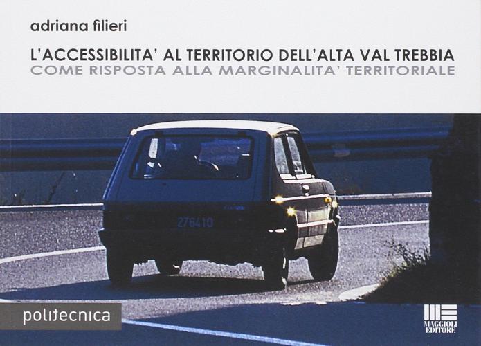 L' accessibilità al territorio dell'alta Val Trebbia di Adriana Filieri edito da Maggioli Editore