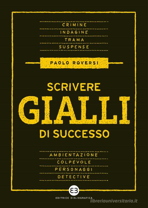 Scrivere gialli di successo di Paolo Roversi edito da Editrice Bibliografica