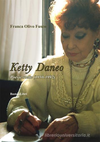 Poesie scelte (1950-1992) di Ketty Daneo edito da BastogiLibri