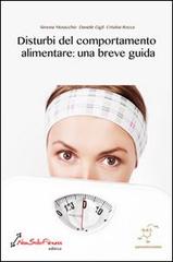 Disturbi del comportamento alimentare. Una breve guida di Daniele Gigli, Simona Musacchio, Cristina Rocca edito da Nonsolofitness