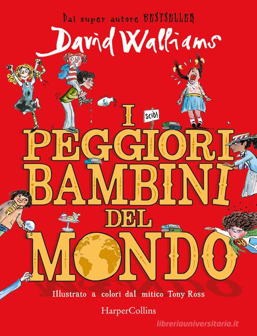 I peggiori bambini del mondo di David Walliams edito da HarperCollins Italia
