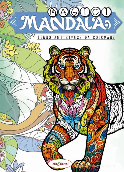 Magici mandala. Libro antistress da colorare edito da Elisedizioni