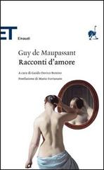Racconti d'amore di Guy de Maupassant edito da Einaudi