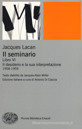 Il seminario. Libro VI. Il desiderio e la sua interpretazione (1958-1959) di Jacques Lacan edito da Einaudi