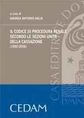Il codice di procedura penale secondo le sezioni unite della Cassazione (1990-2006) edito da CEDAM