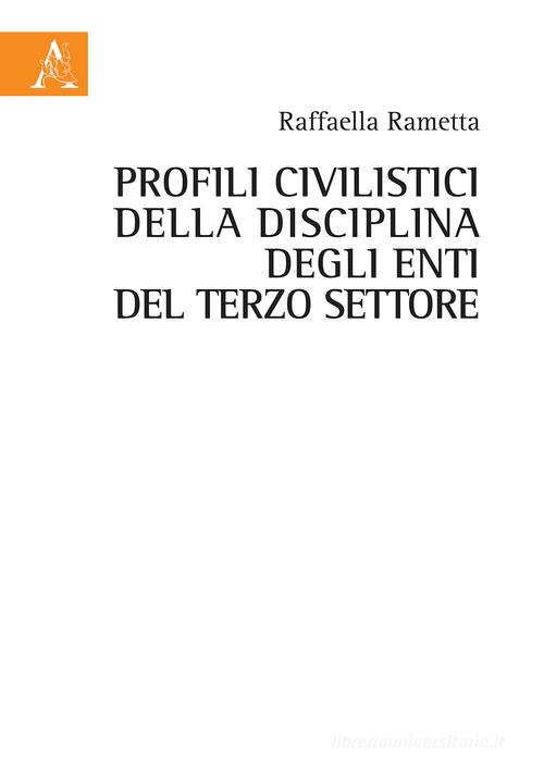 Profili civilistici della disciplina degli enti del terzo settore di Raffaella Rametta edito da Aracne