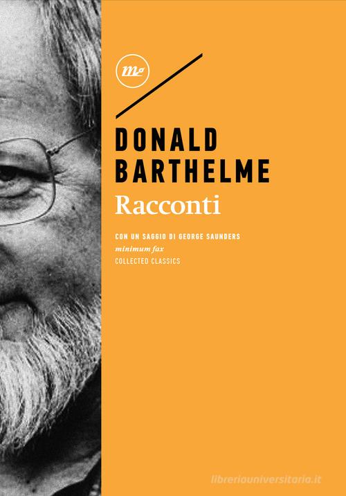 Libro Racconti di Donald Barthelme Minimum classics di Minimum Fax