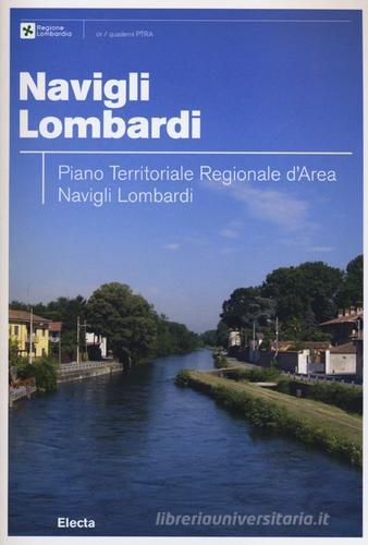 Navigli lombardi. Piano territoriale regionale d'area Navigli lombardi edito da Mondadori Electa