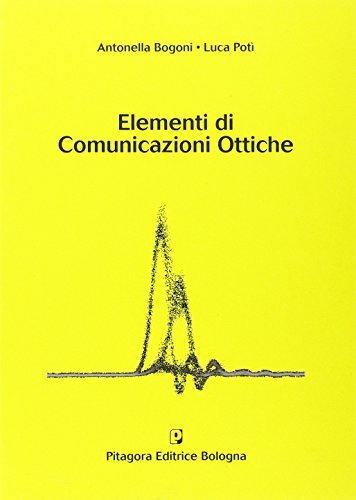 Elementi di comunicazioni ottiche di Antonella Bogoni, Luca Potì edito da Pitagora
