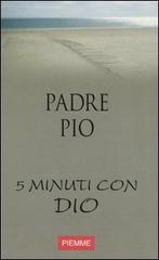 Cinque minuti con Dio vol.2 di Pio da Pietrelcina (san) edito da Piemme