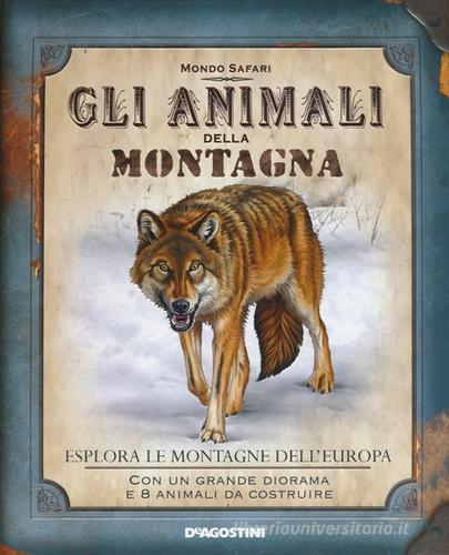 Gli animali della montagna. Esplora le montagne dell'europa. Con gadget di Nancy Honovich, Marc Dando, Ryan Hobson edito da De Agostini
