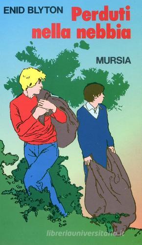 Perduti nella nebbia di Enid Blyton edito da Ugo Mursia Editore