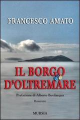 Il borgo d'Oltremare di Francesco Amato edito da Ugo Mursia Editore