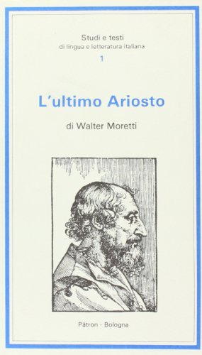 L' ultimo Ariosto di Walter Moretti edito da Pàtron