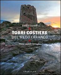 Torri costiere del Mediterraneo. Storie, popoli, battaglie di Enrico Gurioli edito da Gribaudo