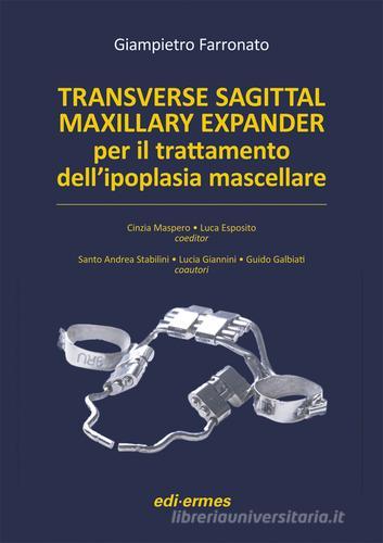 Transverse sagittal maxillary expander per il trattamento dell'ipoplasia mascellare di Giampietro Farronato edito da Edi. Ermes