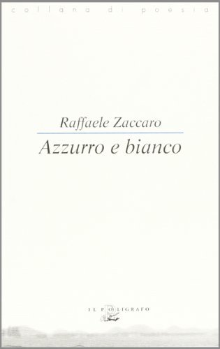 Azzurro e bianco di Raffaele Zaccaro edito da Il Poligrafo