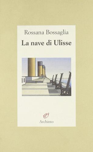 La nave di Ulisse di Rossana Bossaglia edito da Archinto