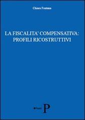 La fiscalità compensativa. Profili ricostruttivi di Chiara Fontana edito da Pisanti