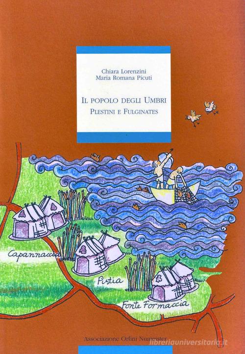Il popolo degli umbri. Plestini e fulginates di Chiara Lorenzini, M. Romana Picuti edito da Ass. Orfini-Numeister