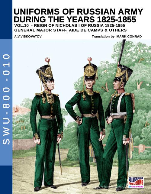 Uniforms of Russian army during the years 1825-1855. Ediz. illustrata vol.10 di Aleksandr Vasilevich Viskovatov edito da Soldiershop