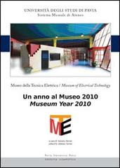 Museo della tecnica elettrica. Un anno al museo 2010. Ediz. italiana e inglese edito da Pavia University Press