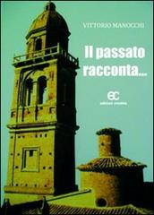 Il passato racconta di Vittorio Manocchi edito da Edizioni Creativa