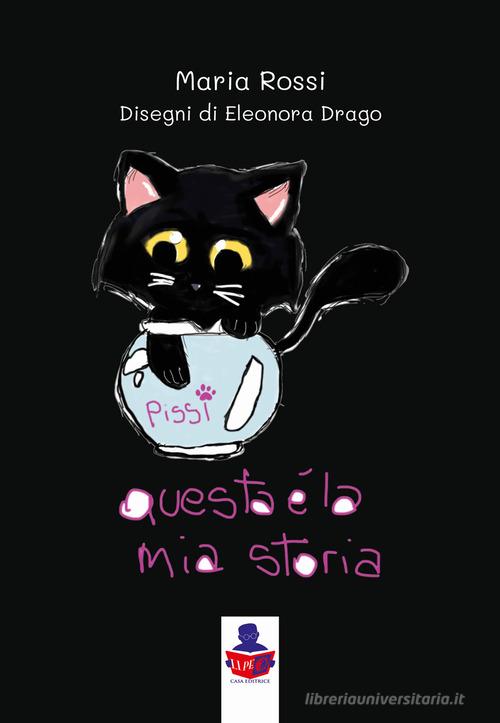 Questa è la mia storia di Maria Rossi edito da Li.Pe Litografia Persicetana