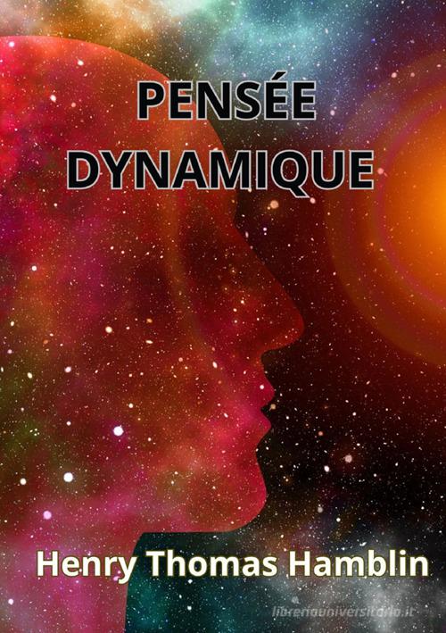 Pensée dynamique di Henry Thomas Hamblin edito da StreetLib