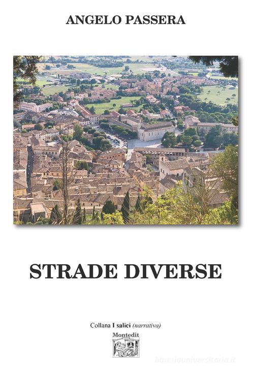 Libro Strade diverse di Angelo Passera I salici di Montedit