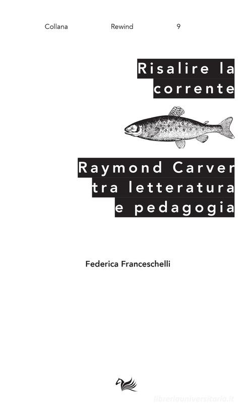 Risalire la corrente. Raymond Carver tra letteratura e pedagogia di Federica Franceschelli edito da Aras Edizioni