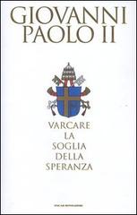 Varcare la soglia della speranza di Giovanni Paolo II, Vittorio Messori edito da Mondadori