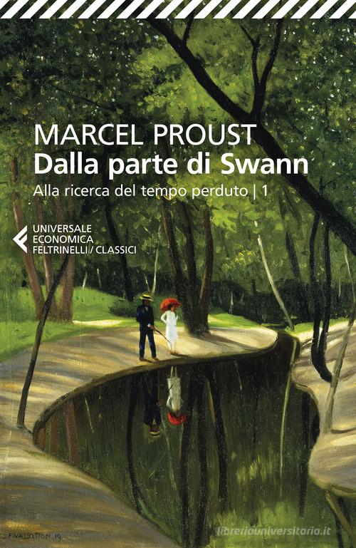 Dalla parte di Swann. Alla ricerca del tempo perduto vol.1 di Marcel Proust edito da Feltrinelli
