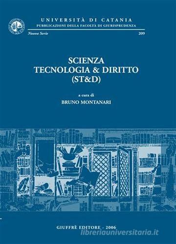 Scienza tecnologia & diritto (ST&D). Atti del Convegno (Catania, 30 maggio 2003) edito da Giuffrè