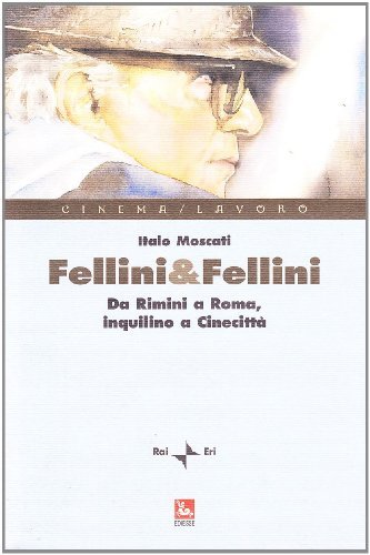 Fellini & Fellini. L'inquilino di Cinecittà, fabbrica delle immagini di Italo Moscati edito da Futura