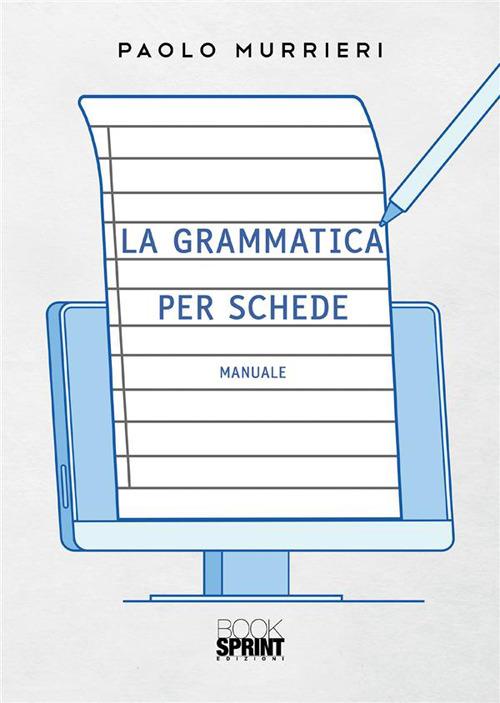 La grammatica per schede di Paolo Murrieri edito da Booksprint