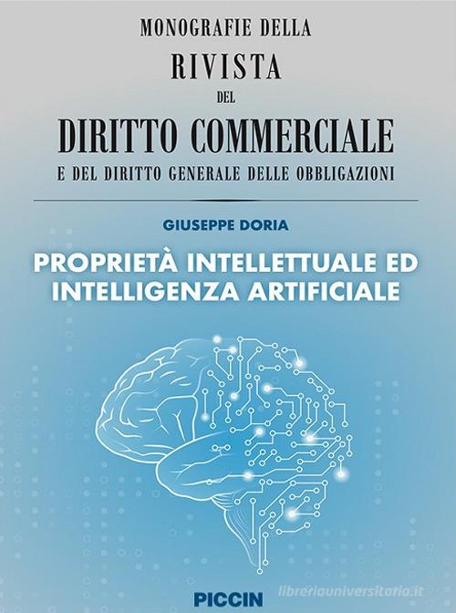 Proprietà intellettuale ed intelligenza artificiale di Giuseppe Doria:  Bestseller in Diritto commerciale - 9788829934287