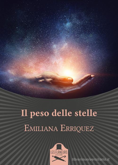 Libro Il peso delle stelle di Emiliana Erriquez Bohemien di Les Flâneurs Edizioni