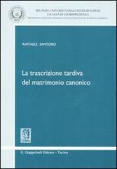 La trascrizione tardiva del matrimonio canonico di Raffaele Santoro edito da Giappichelli