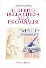 Il debito della Chiesa alla psicoanalisi di Leonardo Ancona edito da Franco Angeli