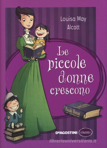 Le piccole donne crescono di Louisa May Alcott edito da De Agostini