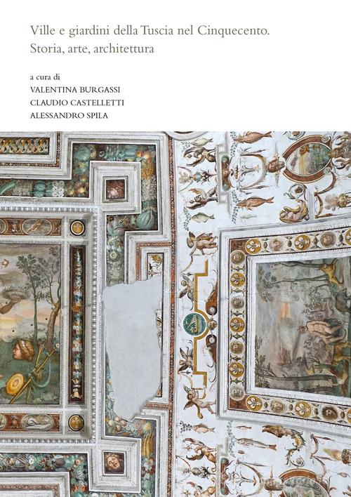 Ville e giardini della Tuscia nel Cinquecento. Storia, arte, architettura. Nuova ediz. edito da Quasar
