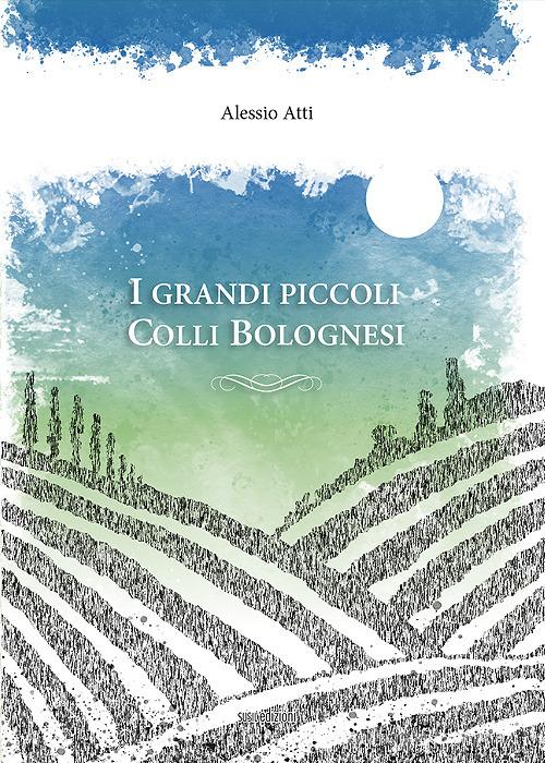 I grandi piccoli Colli Bolognesi di Alessio Atti edito da Susil Edizioni